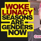 GENDERSEASON, The WOKE Think Seasons Are Genders Now