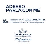S.3 Ep.12 Adesso Parla Con Me - Intervista a Paolo Marcattili Presidente S.A.C.E.A Confartigianato