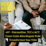 #7 - Psicanálise, TCC e ACT: Como Cada Abordagem Pode Transformar Sua Vida
