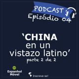 Episodio 04 -> 🇦🇷 China en un vistazo latino (parte 2 de 2)