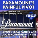 Paramount’s Painful Pivot: Layoffs, Legal Battles, and Looming Industry Shifts (ep.344)