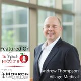 Morrow Family Medicine Affiliates with Village Medical – An Interview with Andrew Thompson, Village Medical