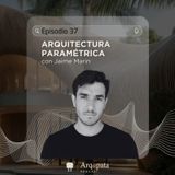 E37: Arquitectura Paramétrica con Jaime Marín
