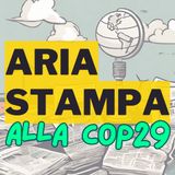 Aria stampa alla Cop29 - ep. 1 - 11 novembre 2024