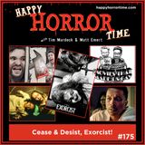 Ep 175: Cease & Desist, Exorcist!