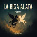 La Biga Alata – Platone | L’Anima, l’Amore e la Conoscenza | Audiolibro di Filosofia