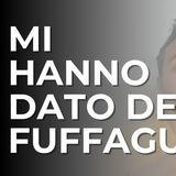 Mi hanno dato del FUFFAGURU