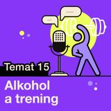 #15 Alkohol a trening