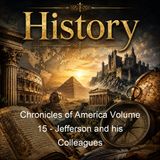 Chronicles of America Volume 15 - Jefferson and his Colleagues - Allen Johnson