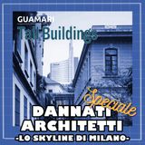 Lo skyline di Milano - Speciale Tall Buildings