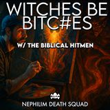 #52: Spiritual Warfare, Witches be Bi$&hes, Brohemian Grove Drama - NDS on The Biblical Hitmen