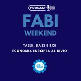 FABI WEEKEND - TASSI, DAZI E BCE. ECONOMIA EUROPEA AL BIVIO
