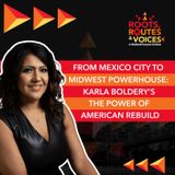 From Mexico City to Midwest Powerhouse: Karla Boldery’s American Rebuild
