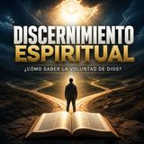 El Discernimiento Espiritual: ¿Cómo Saber la Voluntad de Dios? ✝️🕊️