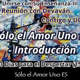 Día Tres - Sólo el Amor Uno ES - Intro (3 Dias para el Despertar - 15) -- Unirse con Su Enseñanza III