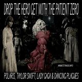Drop the Hero & Get with the Patient Zero: Polaris, Taylor Swift, Lady Gaga & Dancing Plagues (October 8, 2026)