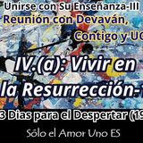 IV.(a): Vivir en la Resurrección-1 (3 Dias para el Despertar-19) -- Unirse con Su Enseñanza III
