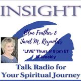 Insight with Blue Feather & Janet M Reynolds - #1 Live Show