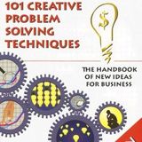 101 Creative Problem Solving Techniques: The Handbook of New Ideas for Business