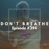 #394 | Don't Breathe (2016)