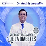 #40 Síntomas y tratamiento de la diabetes con el Dr. Andrés Jaramillo