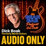 Dick Boak, Formerly of Martin Guitars, Talks Iconic Signature Models | Gear Gab Podcast