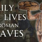 How Miserable Was the Life of a Roman Slave