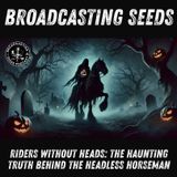 Riders Without Heads: The Haunting Truth Behind the Headless Horseman.