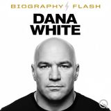 Dana White Biography Flash: White House UFC Event, Billion Dollar Deals, Zuffa Boxing Drama and Fighter Pay Backlash
