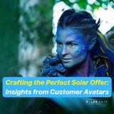Day 15: Crafting the Perfect Solar Offer - Insights from Customer Avatars