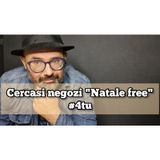 Episodio 1434 - Cercasi negozi "Natale free" 4tu