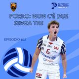 Episodio 102 M - Porro: non c'è due senza tre