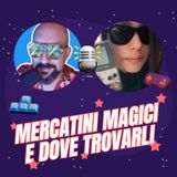 Ep.33 - Mercatini magici e dove trovarli