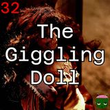 32: The Giggling Doll