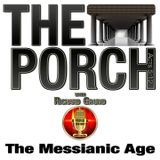 The Porch - The Messianic Age