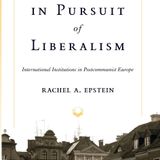 In Pursuit of Liberalism: International Institutions in Postcommunist Europe