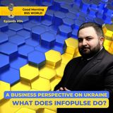 #84 Business perspective on Ukraine. What does Infopulse do?