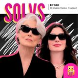 EP 560 - O Diabo Veste Prada 2