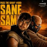 Pass The Gravy #680: Sane Sam