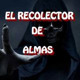 El Recolector De Almas / Relato de Terror