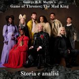 Game of Thrones: The Mad King - Storia e Analisi