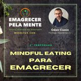 #20 | Mindful Eating para Emagrecer  | Emagrecer pela Mente  Odair Comin