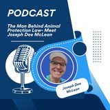 The Man Behind Animal Protection Law- Meet Joseph Dee McLean