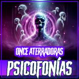 E49 ONCE PSICOFONÍAS QUE NO DEBERÍAS ESCUCHAR SOLO