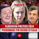 Classifica Politica 2024: Quali Sono I Personaggi Più Ricchi D'Italia!