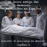 El único amigo del demonio – Capítulo 6 - Audiolibro en Español - Voz real