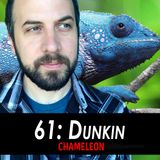 61 - Dunkin the Chameleon