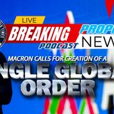 NTEB PROPHECY NEWS PODCAST: Emmanuel Macron At APAC In Thailand Last Week Called For A 'Single Global Order'