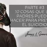 - 10 cosas que los padres pueden hacer para prevenir el suicidio parte# 3