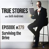 True Stories #279 - Surviving the Drive